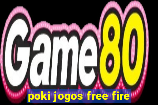 poki jogos free fire